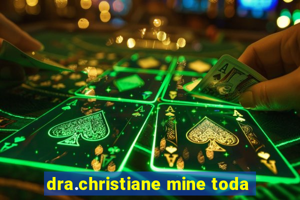 dra.christiane mine toda